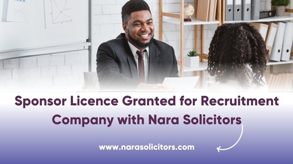 Recruitment Company Granted Sponsor Licence with Nara Solicitors