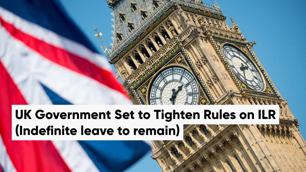 UK Government Set to Tighten Rules on ILR (Indefinite leave to remain)