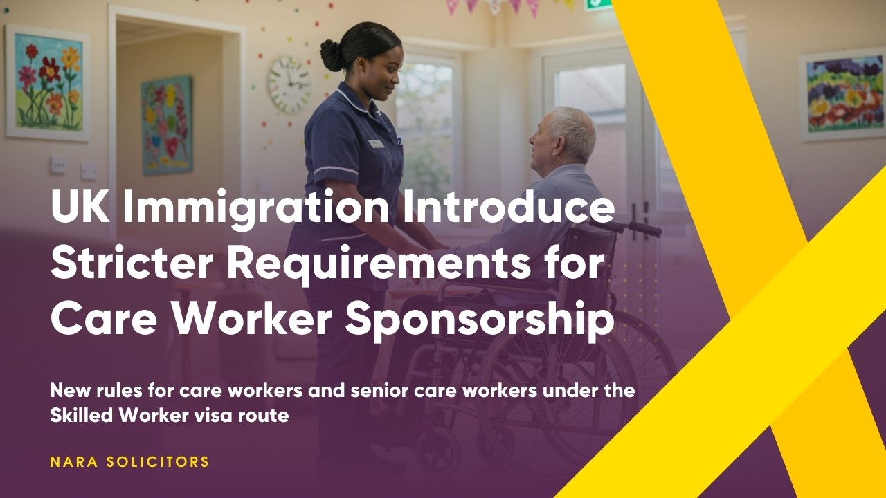 New changes to the immigration rules for Care Providers and Workers under the Skilled Worker route (starting from 9 April 2025)
