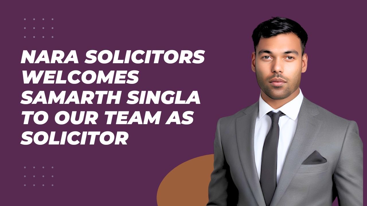 NARA Solicitors Welcomes Samarth Singla to Our Team as a Solicitor