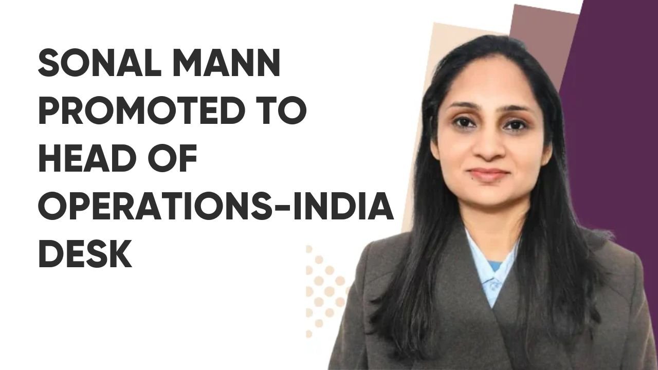 Sonal Mann Promoted to Head of Operations-India Desk